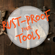 A layout of rusty tools with an overlay stating "rust-proof your tools."