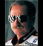 dale earnhardt 
if your not 1st your last- ricky bobby