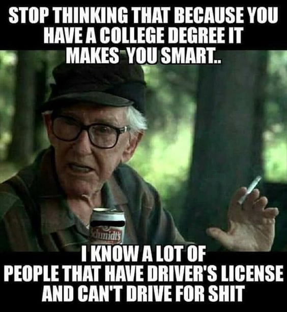 stop_thinking_that_a_college_degree_makes_you_smart_5d959056ed0ad1621c3e64c5f65d72e0c192763a.jpg