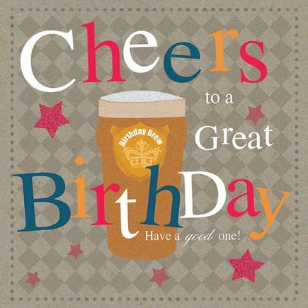 Here's to you , your Birthday brew, have a sip for me.